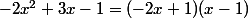 \normalsize -2x^2 + 3x - 1 = (-2x + 1) (x-1)